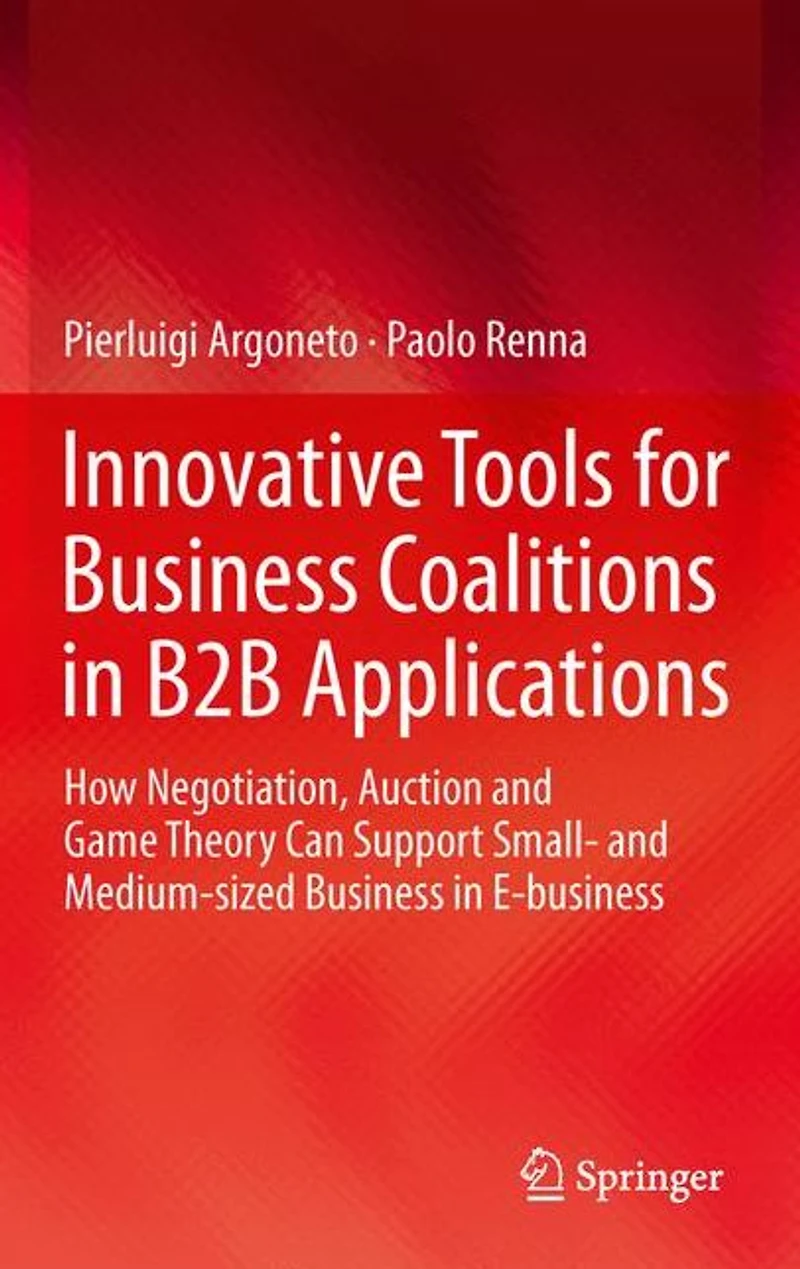 Innovative Tools for Business Coalitions B2B Applications: How Negotiation, Auction and Game Theory Can Support Small- Medium-sized E-business