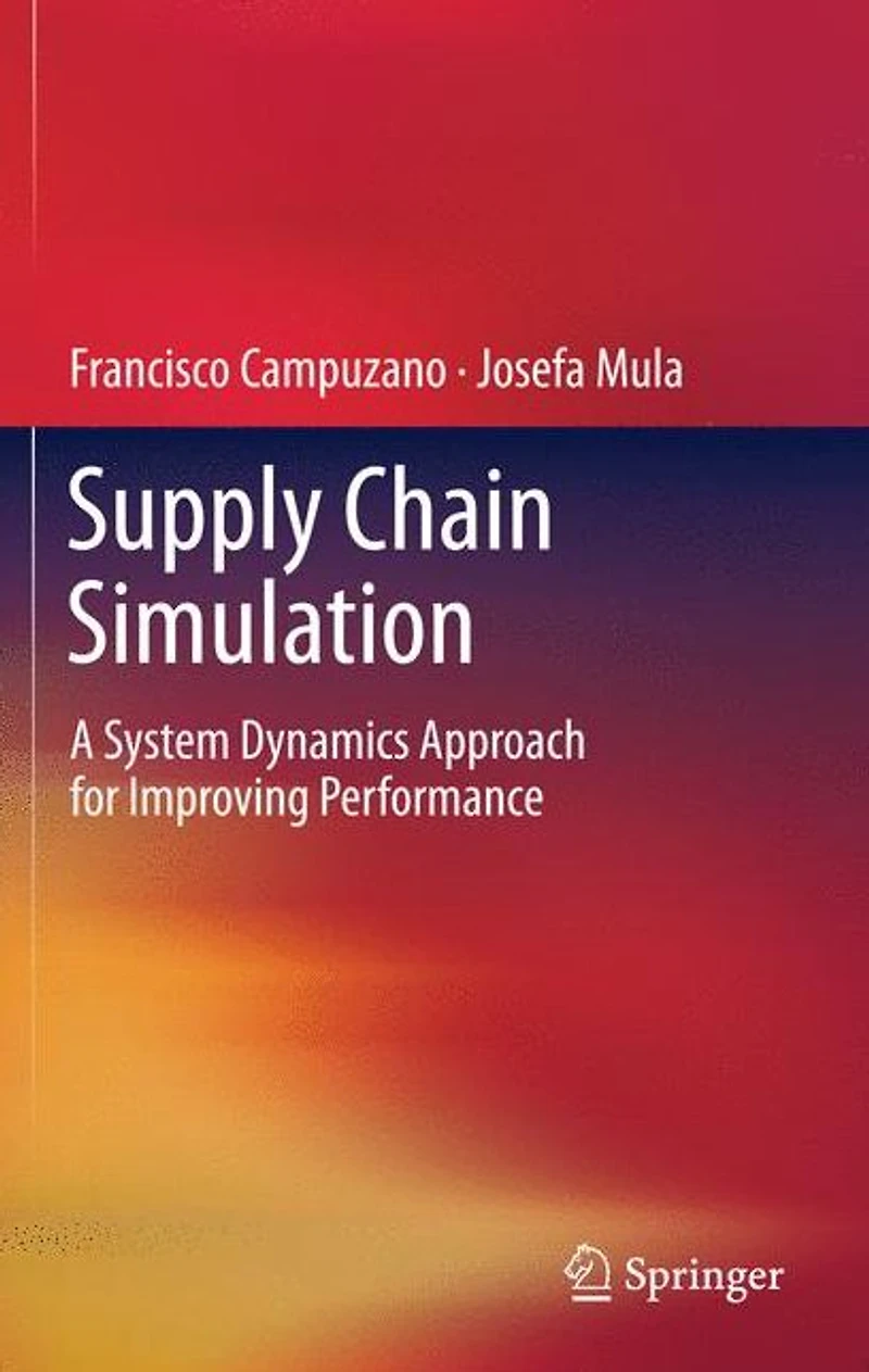 Supply Chain Simulation: A System Dynamics Approach for Improving Performance