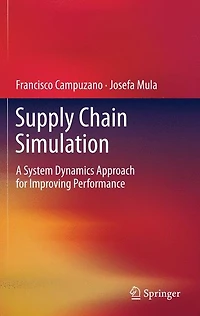 Supply Chain Simulation: A System Dynamics Approach for Improving Performance
