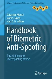 Handbook of Biometric Anti-Spoofing: Trusted Biometrics under Spoofing Attacks
