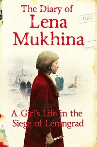 the Diary of Lena Mukhina: A Girl's Life Siege Leningrad