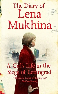 the Diary of Lena Mukhina: A Girl's Life Siege Leningrad