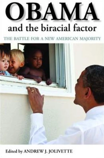 Obama and The Biracial Factor: Battle for a New American Majority