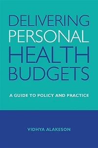 Delivering Personal Health Budgets: A Guide to Policy and Practice