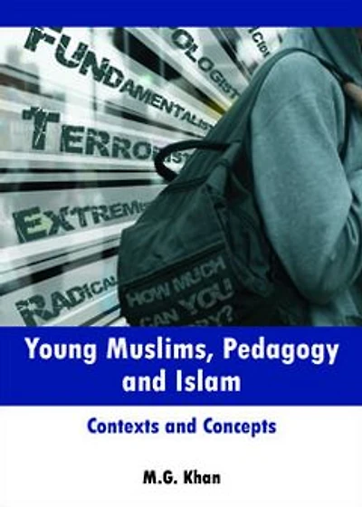 Young Muslims, Pedagogy and Islam: Contexts Concepts