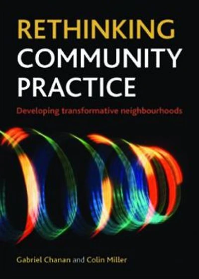 Rethinking Community Practice: Developing Transformative Neighbourhoods