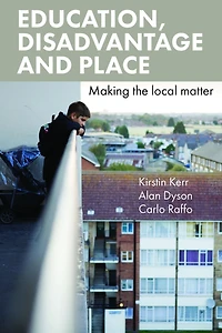 Education, Disadvantage and Place: Making the Local Matter