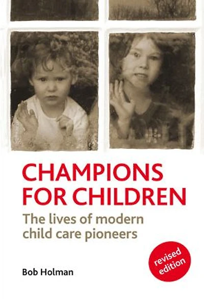 Champions for Children: The Lives of Modern Child Care Pioneers
