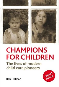 Champions for Children: The Lives of Modern Child Care Pioneers