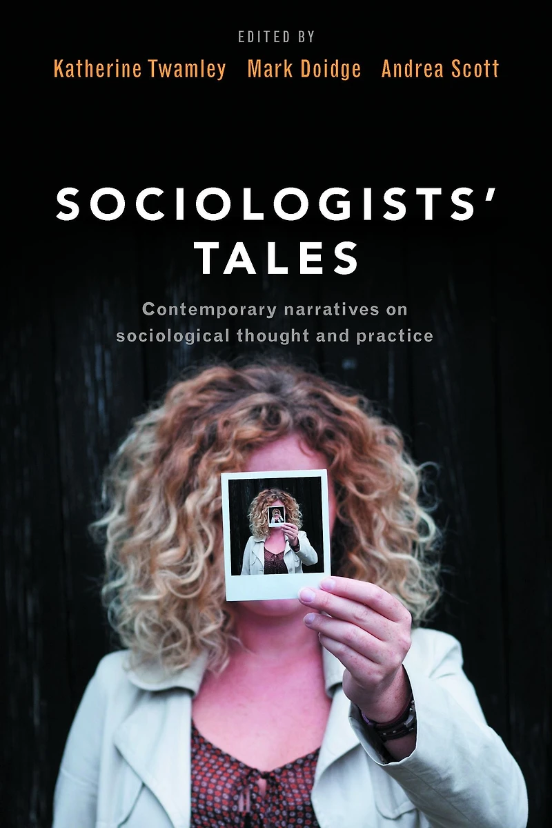 Sociologists' Tales: Contemporary Narratives on Sociological Thought and Practice