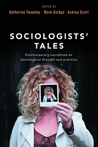 Sociologists' Tales: Contemporary Narratives on Sociological Thought and Practice