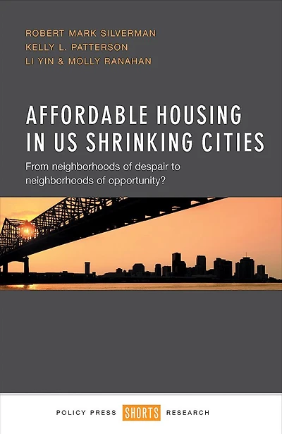 Affordable Housing in US Shrinking Cities: From Neighborhoods of Despair to Neighborhoods of Opportunity?