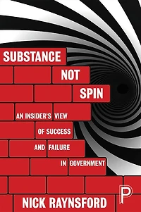 Substance Not Spin: An Insider's View of Success and Failure Government