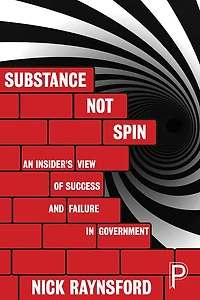 Substance Not Spin: An Insider's View of Success and Failure Government