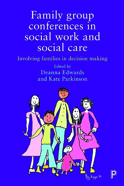 Family Group Conferences Social Work: Involving Families Care Decision Making