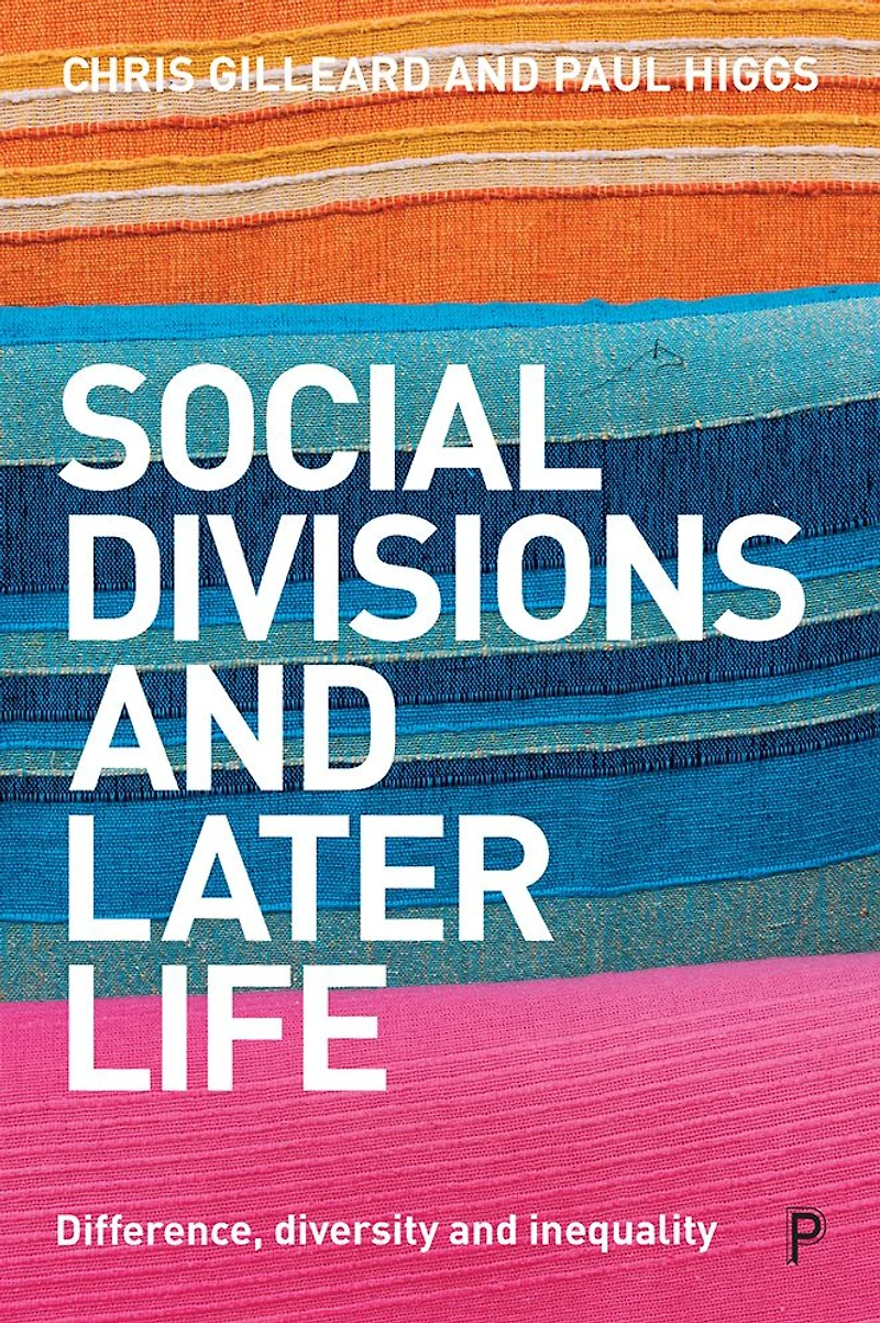 Social Divisions and Later Life: Difference, Diversity Inequality