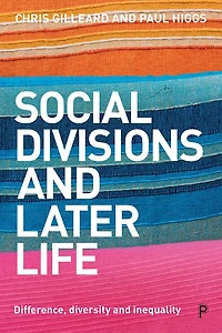 Social Divisions and Later Life: Difference, Diversity Inequality