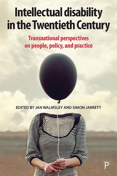 Intellectual Disability in the Twentieth Century: Transnational Perspectives on People, Policy, and Practice