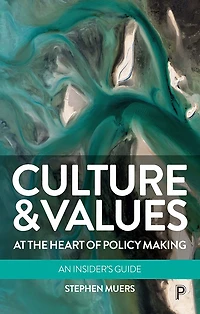 Culture and Values at the Heart of Policy Making: An Insider's Guide
