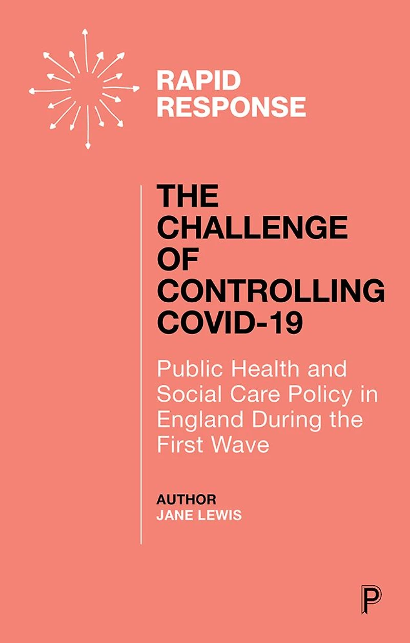 The Challenge of Controlling COVID-19: Public Health and Social Care Policy in England During the First Wave
