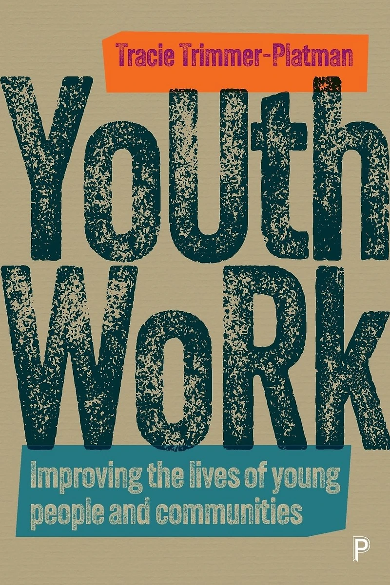 Youth Work: Improving the Lives of Young People and Communities