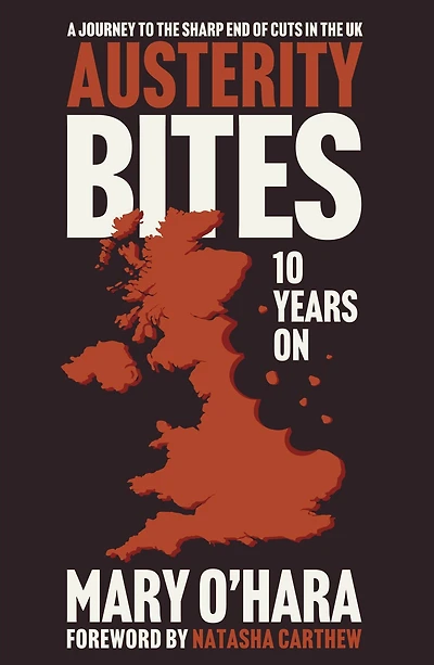 Austerity Bites 10 Years On: A Journey to the Sharp End of Cuts UK