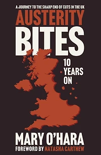 Austerity Bites 10 Years On: A Journey to the Sharp End of Cuts UK