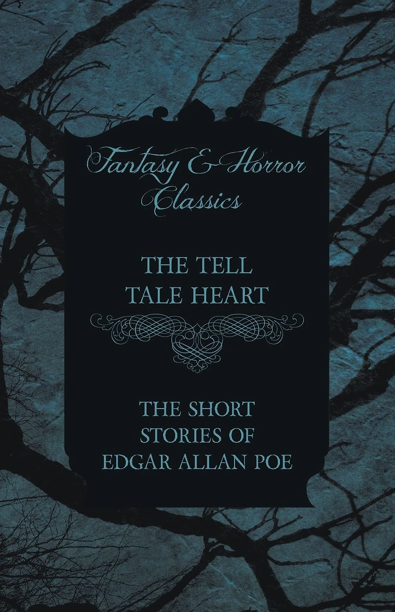 The Tell Tale Heart - Short Stories of Edgar Allan Poe (Fantasy and Horror Classics)