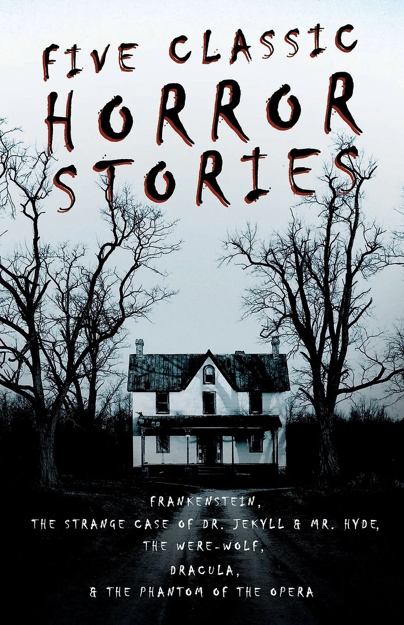 Five Classic Horror Stories - Frankenstein, the Strange Case of Dr. Jekyll & Mr. Hyde, Were-wolf, Dracula, Phantom Opera