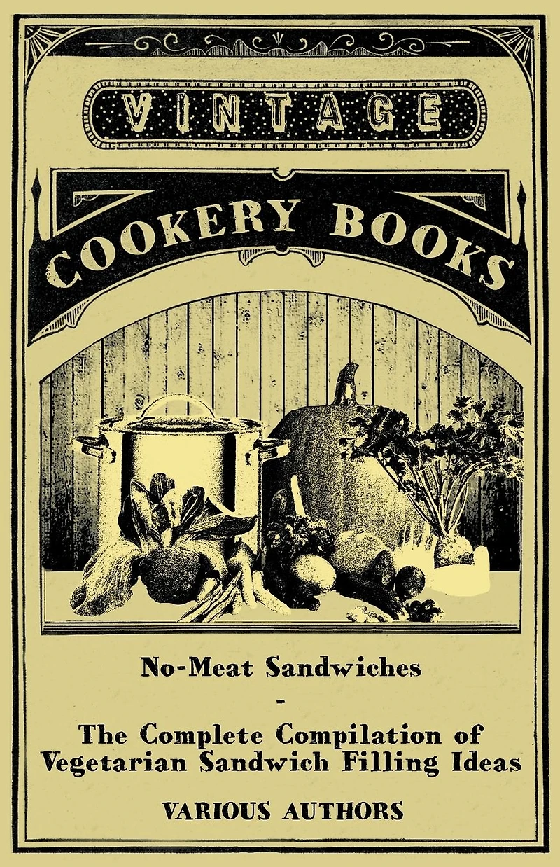 No-Meat Sandwiches - The Complete Compilation of Vegetarian Sandwich Filling Ideas