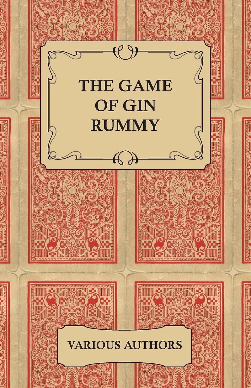the Game of Gin Rummy - A Collection Historical Articles on Rules and Tactics