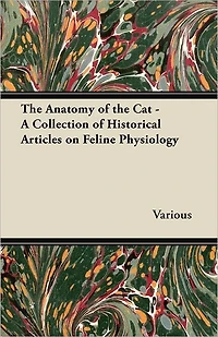 the Anatomy of Cat - A Collection Historical Articles on Feline Physiology