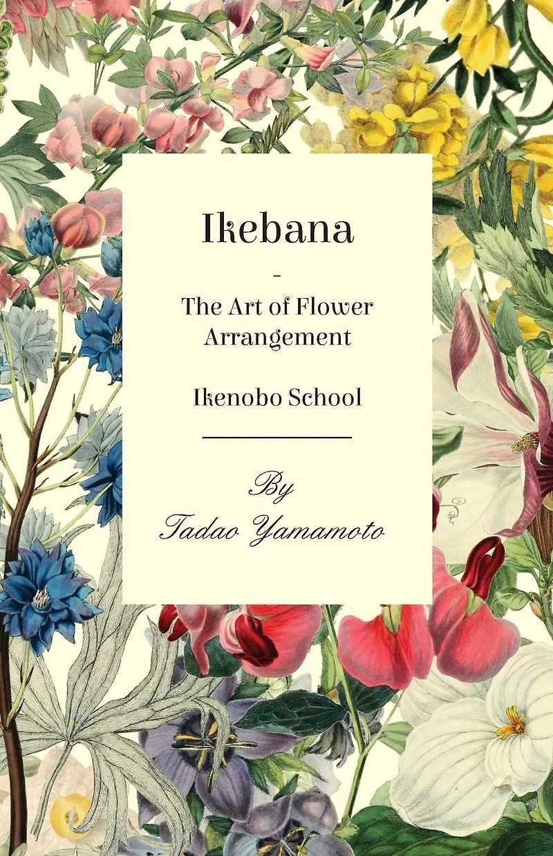 Ikebana - The Art of Flower Arrangement Ikenobo School