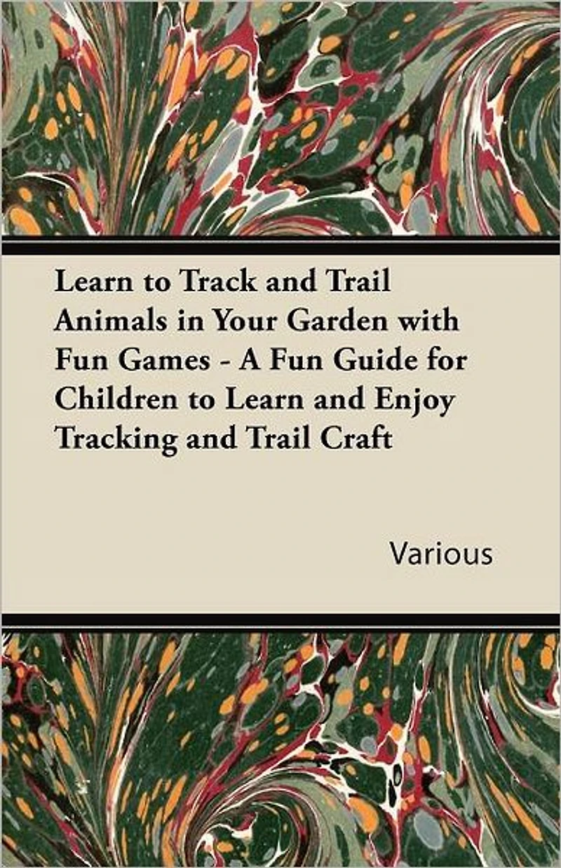 Learn to Track and Trail Animals Your Garden with Fun Games - A Guide for Children Enjoy Tracking Craft