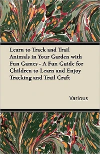Learn to Track and Trail Animals Your Garden with Fun Games - A Guide for Children Enjoy Tracking Craft