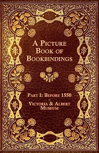 A Picture Book of Bookbindings - Part I: Before 1550 Victoria & Albert Museum