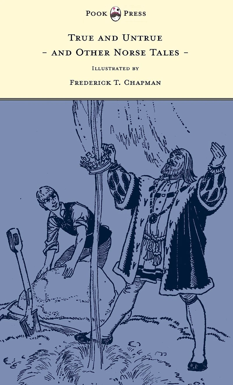 True and Untrue Other Norse Tales - Illustrated by Frederick T. Chapman