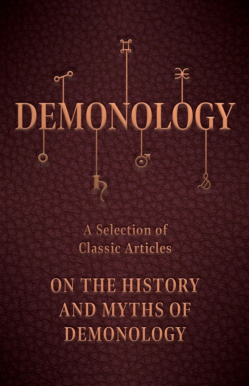 Demonology - A Selection of Classic Articles on the History and Myths