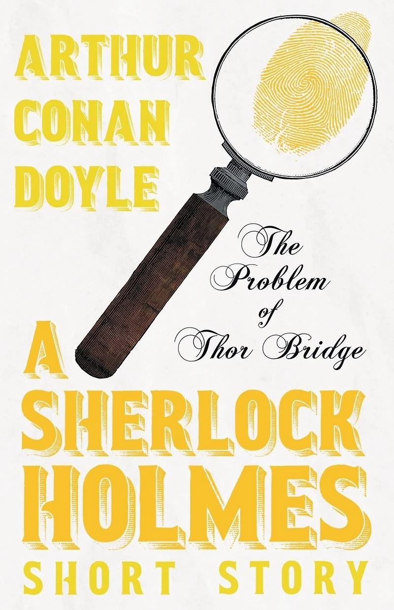 The Problem of Thor Bridge - A Sherlock Holmes Short Story