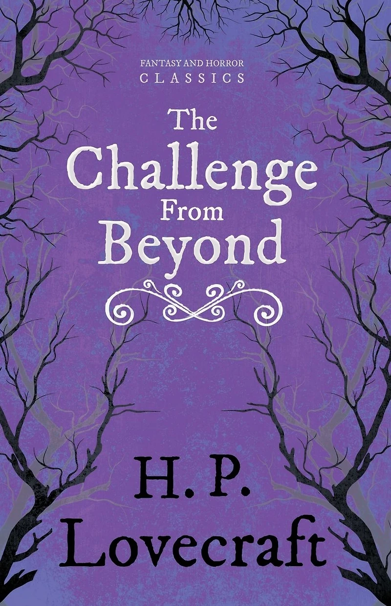 The Challenge from Beyond (Fantasy and Horror Classics): With a Dedication by George Henry Weiss