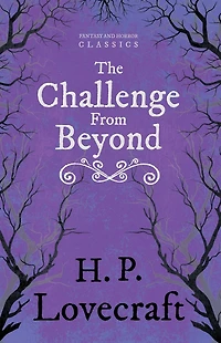 The Challenge from Beyond (Fantasy and Horror Classics): With a Dedication by George Henry Weiss