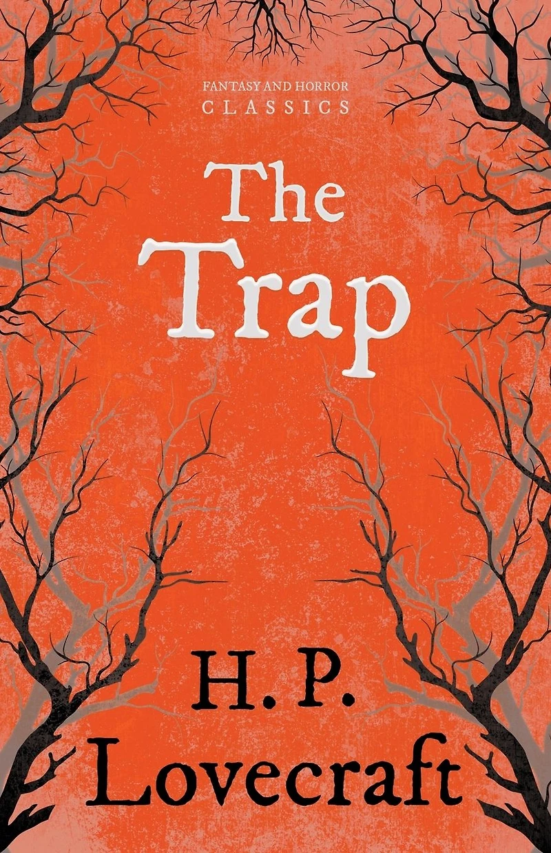 The Trap (Fantasy and Horror Classics): With a Dedication by George Henry Weiss