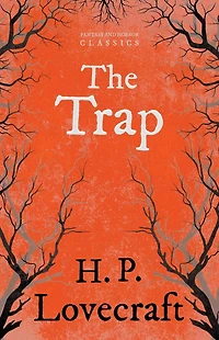 The Trap (Fantasy and Horror Classics): With a Dedication by George Henry Weiss