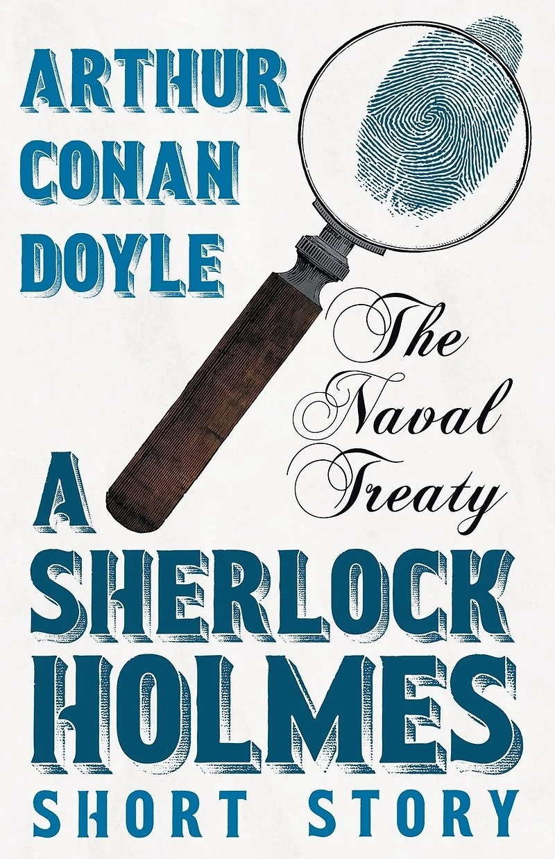 The Naval Treaty - A Sherlock Holmes Short Story: With Original Illustrations by Sidney Paget