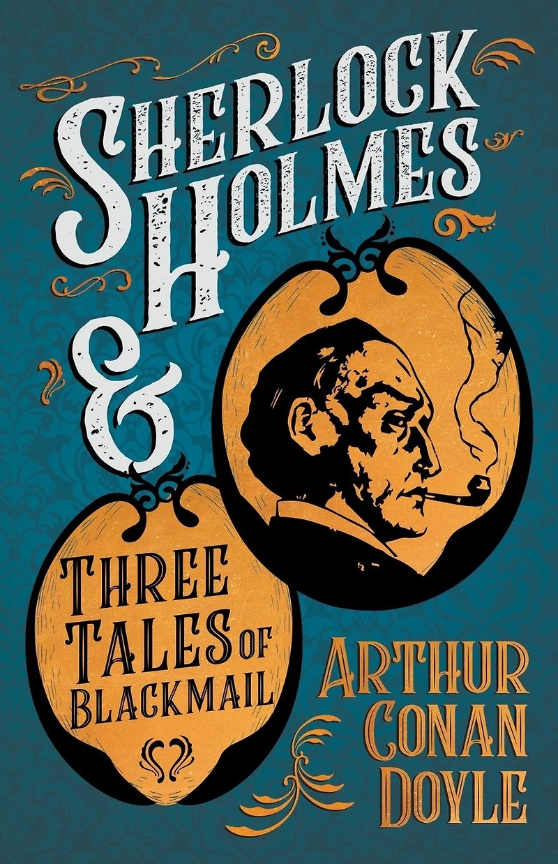 Sherlock Holmes and Three Tales of Blackmail: A Collection Short Mystery Stories - With Original Illustrations by Sidney Paget & Charles R. Macauley