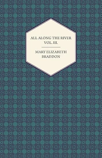 All Along the River Vol. III.