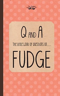 The Little Book of Questions on Fudge