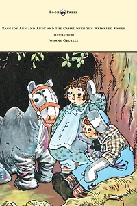 Raggedy Ann and Andy the Camel with Wrinkled Knees - Illustrated by Johnny Gruelle