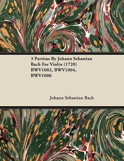 3 Partitas by Johann Sebastian Bach for Violin (1720) Bwv1002, Bwv1004, Bwv1006