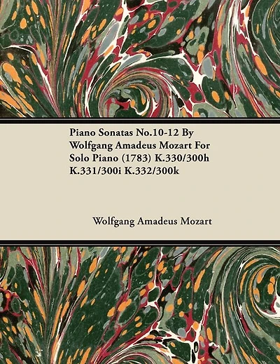 Piano Sonatas No.10-12 by Wolfgang Amadeus Mozart for Solo (1783) K.330/300h K.331/300i K.332/300k